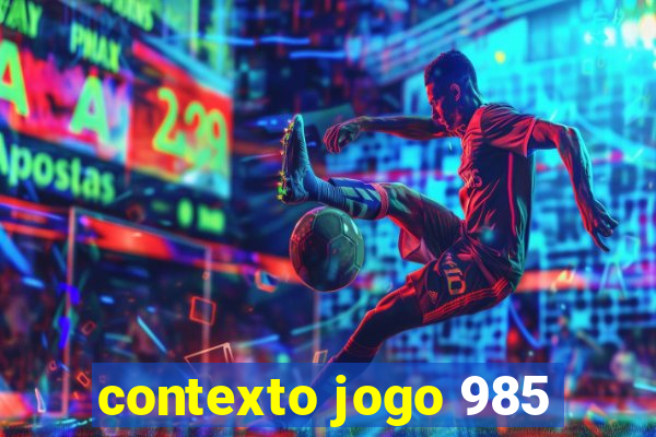 contexto jogo 985